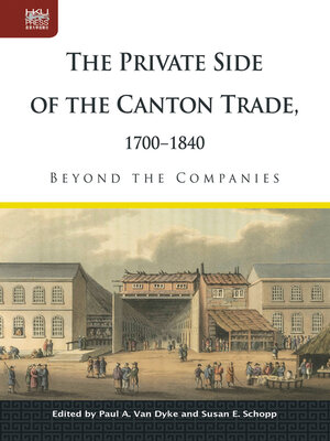 cover image of The Private Side of the Canton Trade, 1700–1840